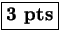 \fbox{\textbf{3~pts}}